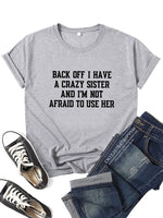 Back Off I Have A Crazy Sister And Im Not Afraid To Use Her Women Funny Daily T-shirt