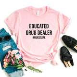 Educated Drug Dealer nurse life Women Tshirts
