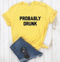 Probably Drunk Letter Print Women T Shirt