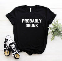 Probably Drunk Letter Print Women T Shirt