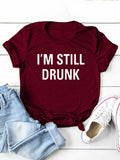 I'M STILL DRUNK Letter Print Women T Shirt