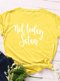 Not Today Satan Print Women T Shirt