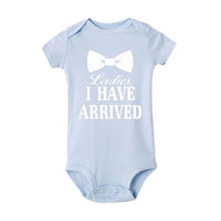 Ladies I Have Arrived Print Newborn Baby Boys onesie bby