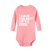 I Have The Best Dad Ever Baby Newborn onsie