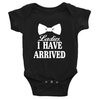 Ladies I Have Arrived Print Newborn Baby Boys onesie bby