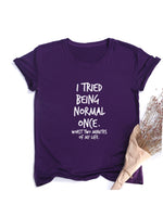 I Tried Being Normal Once Worst Two Minutes of My Life Women's Shirt Summer Tops Fashion Hipster Tumblr Quotes Shirts Clothes