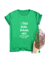 I Tried Being Normal Once Worst Two Minutes of My Life Women's Shirt Summer Tops Fashion Hipster Tumblr Quotes Shirts Clothes