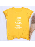 I Tried Being Normal Once Worst Two Minutes of My Life Women's Shirt Summer Tops Fashion Hipster Tumblr Quotes Shirts Clothes