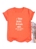 I Tried Being Normal Once Worst Two Minutes of My Life Women's Shirt Summer Tops Fashion Hipster Tumblr Quotes Shirts Clothes