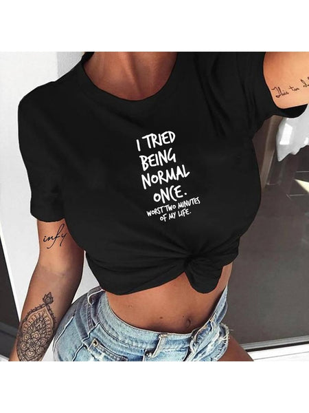 I Tried Being Normal Once Worst Two Minutes of My Life Women's Shirt Summer Tops Fashion Hipster Tumblr Quotes Shirts Clothes